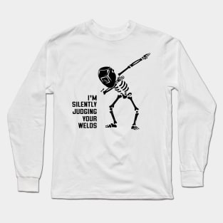 Skeleton Welder Dabbing - I'm Silently Judging Your Welds Long Sleeve T-Shirt